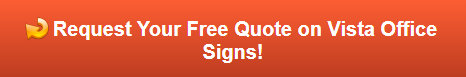 Free quote on Vista Office Signs in Orange County CA