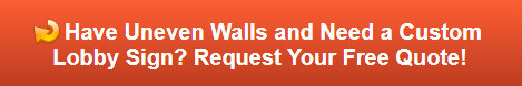 Free quote for lobby signs on uneven walls in Irvine CA