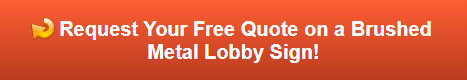 Free quote on brushed metal lobby signs